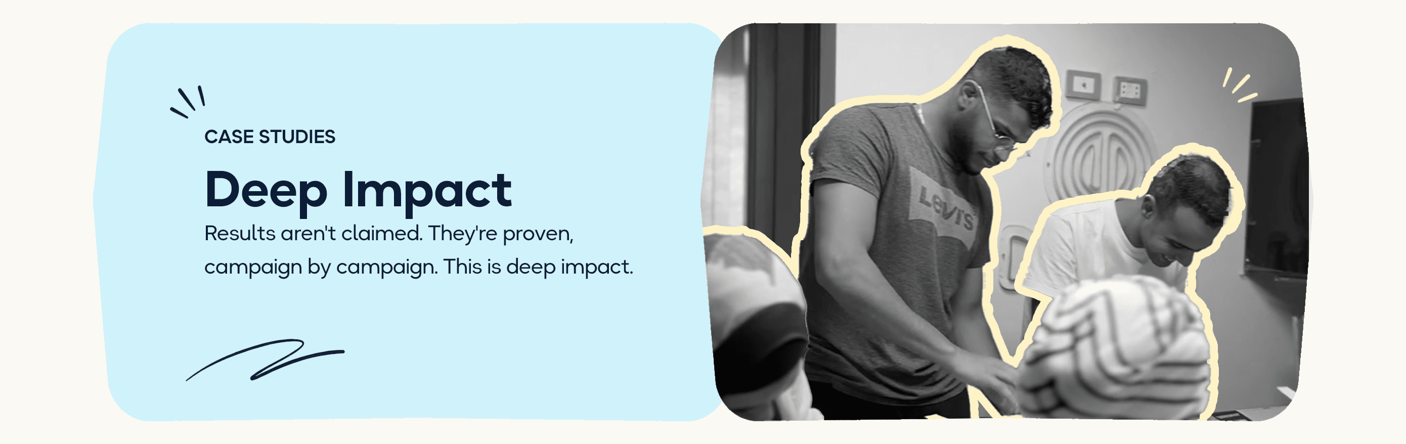 Results aren't claimed. They're proven, campaign by campaign — this is deep impact.